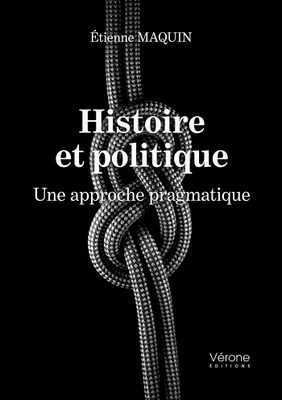 Histoire et politique - Une approche pragmatique, Une approche pragmatique