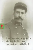 Les carnets de guerre de Louis Barthas, tonnelier 1914-1918, 1914-1918