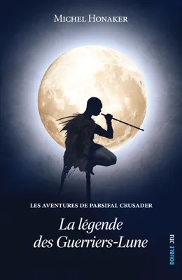 Les aventures de Parsifal Crusader / La légende des Guerriers-Lune, La légende des Guerriers-Lune