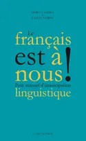 Le Français est à nous ! - Petit manuel d'émancipation linguistique