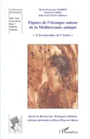 Figures de l'étranger autour de la Méditerranée antique, Actes du colloque international 