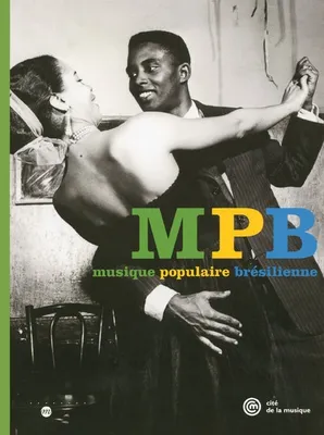 MPB, musique populaire brésilienne, [exposition, Paris], 17 mars 2005-26 juin 2005, Musée de la musique