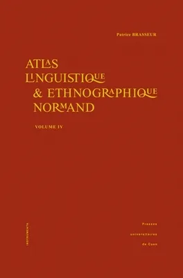 Atlas linguistique et ethnographique normand, 4, Atlas linguistique & ethnographique normand – Volume IV, Volume 4