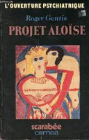 Projet Aloïse - Collection l'ouverture psychiatrique.