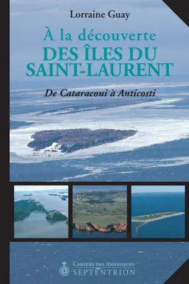 À la découverte des îles du Saint-Laurent, De Cataracoui à Anticosti