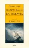 Les naufragés du Batavia suivi de Prosper