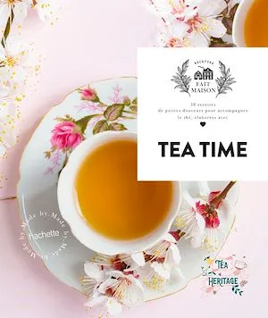 Tea Heritage, 38 recettes de petites douceurs pour accompagner le thé, élaborées avec amour