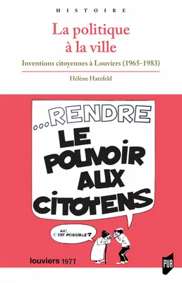 La politique à la ville, Inventions citoyennes à Louviers (1965-1983)