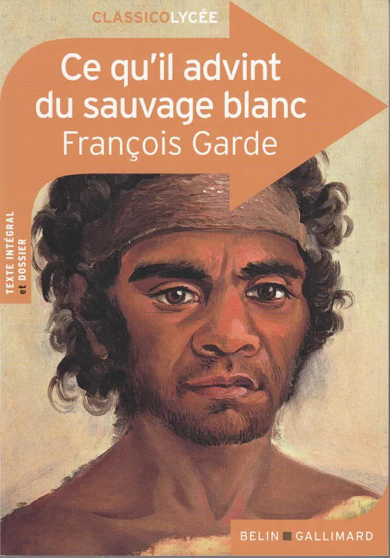 Ce qu'il advint du sauvage blanc François GARDE
