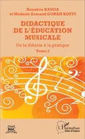 2, Didactique de l'éducation musicale, De la théorie à la pratique (Tome 2)