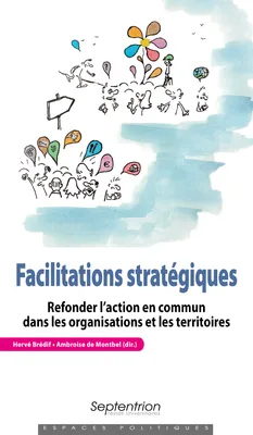 Facilitations stratégiques, Refonder l’action en commun dans les organisations et les territoires