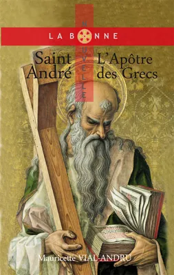 La bonne nouvelle, Saint André, l'apôtre des Grecs, L´Apôtre des Grecs