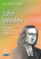 John Wesley, L'homme qui ne voulait pas perdre son temps