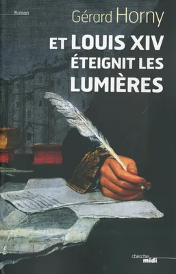 Et Louis XIV éteignit les lumières, roman