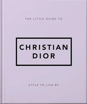 The Little Guide to Christian Dior, Style to Live By