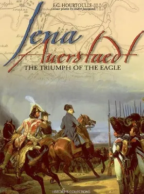 Jena, Auerstaedt, the triumph of the Eagle