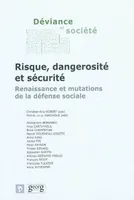RISQUE DANGEROSITE ET SECURITE., Risque, dangerosité et sécurité : renaissance et mutations de la défense sociale