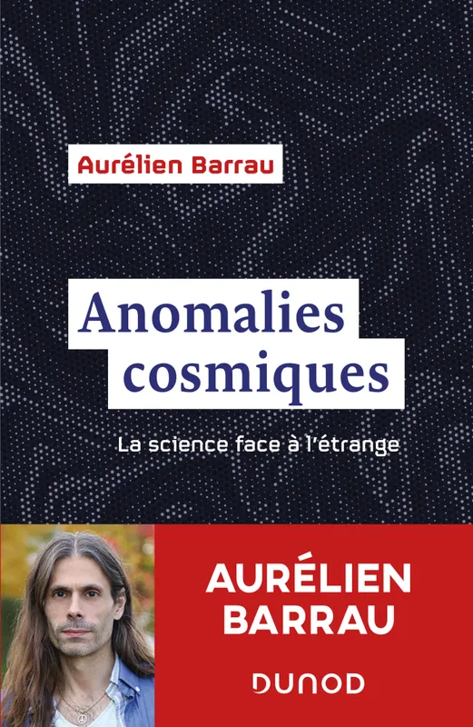 Livres Sciences et Techniques Astronomie Anomalies cosmiques, La science face à l'étrange Aurélien Barrau
