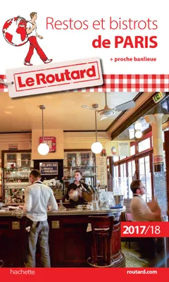 Guide du Routard Restos et Bistrots de Paris 2017/18, + proche banlieue