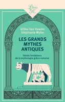 Les Grands Mythes antiques, Textes fondateurs de la mythologie gréco-romaine