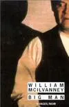 Livres Polar Policier et Romans d'espionnage BIG MAN William McIlvanney