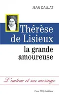 Thérèse de Lisieux - La grande amoureuse, LÂ´auteur et son message