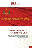 Le Parti Congolais du Travail (1969 à 2015), Face à l'Épreuve Constitutionnelle de la Démocratie Marxiste-Léniniste et de la Démocratie Libérale