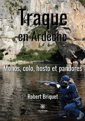 Traque en Ardèche, Monos, colo, hosto et pandores