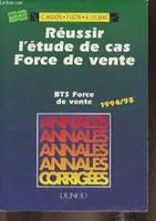 Annales corrigées- Réussir l'étude de cas BTS force de vente- Edition 94/95, annales corrigées