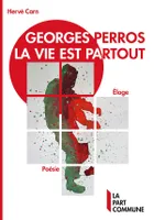 Georges Perros, la vie est partout, Eloge