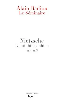 Le Séminaire. Nietzsche, L'antiphilosophie 1 (1992-1993)