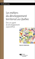 Les métiers du développement territorial au Québec, Être un agent de développement aujourd’hui