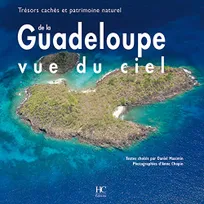 Guadeloupe vue du ciel - Trésors cachés et patrimoine naturel