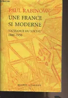 Une France si moderne - Naissance du social 1800-1950, naissance du social, 1800-1950