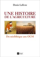 Une histoire de l'agriculture, Du néolithique aux OGM