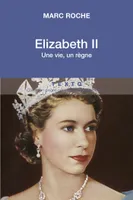 Elizabeth II, Une vie, un règne