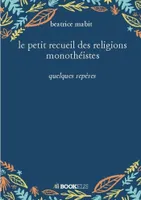 le petit recueil des religions monothéistes