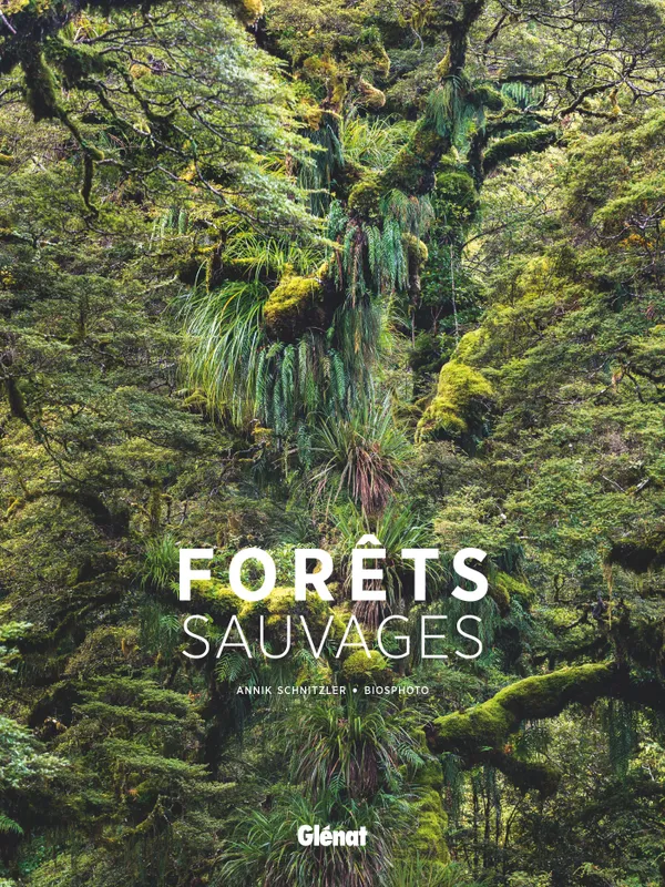 Livres Écologie et nature Nature Beaux Livres Forêts sauvages Annik Schnitzler