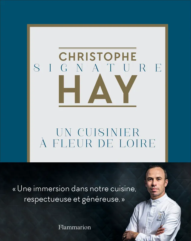 Livres Loisirs Gastronomie Cuisine Un cuisinier à fleur de Loire, UN CUISINIER À FLEUR DE LOIRE Christophe Hay
