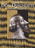 Don Quichotte de Cervantès - Illustré par Gérard Garouste - 2 volumes
