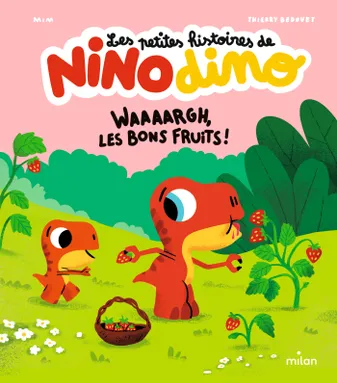 Les petites histoires de Nino Dino - Waaaargh, les bons fruits !