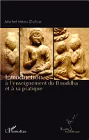 Introduction à l'enseignement du Bouddha et à sa pratique