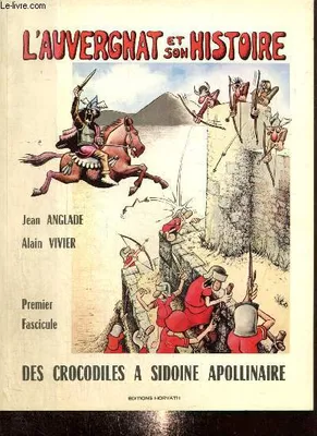 1, Des crocodiles à Sidoine Apollinaire, L'Auvergnat et son histoire, premier fascicule : Des crocodiles à Sidoine Apollinaire