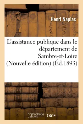 L'assistance publique dans le département de Sambre-et-Loire Nouvelle édition