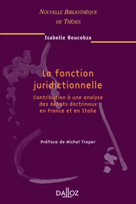 La fonction juridictionnelle. Volume 41, Contribution à une analyse des débats doctrinaux en France et en Italie