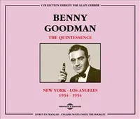 BENNY GOODMAN THE QUINTESSENCE NEW YORK LOS ANGELES STOKHOLM 1935 1954 COFFRET DOUBLE CD AUDIO