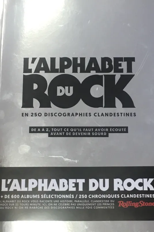 L'alphabet du rock en 250 discographies clandestines, De A à Z, tout ce qu'il faut avoir écouté avant de devenir sourd Collectif