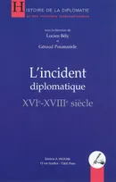 L'incident diplomatique, XVIe-XVIIIe siècle