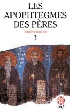 Les apophtegmes des Pères., [3], Chapitres XVII-XXI, SC 498 Les Apophtegmes des Pères, III, collection systématique