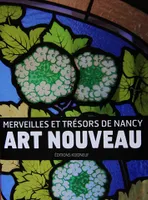 Art nouveau, merveilles et trésors de Nancy